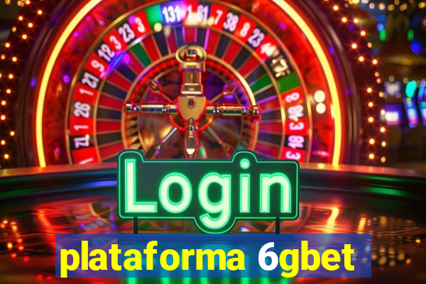 plataforma 6gbet